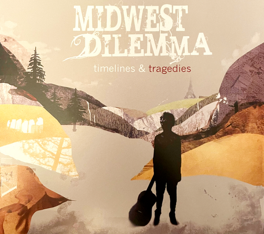 Midwest Dilemma - Timelines & Tragedies [CD]